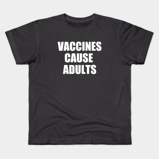 Vaccines Cause Adults Kids T-Shirt